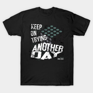 KEEP ON TRYING T-Shirt